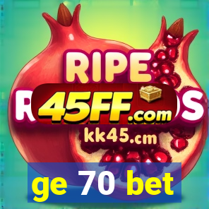 ge 70 bet